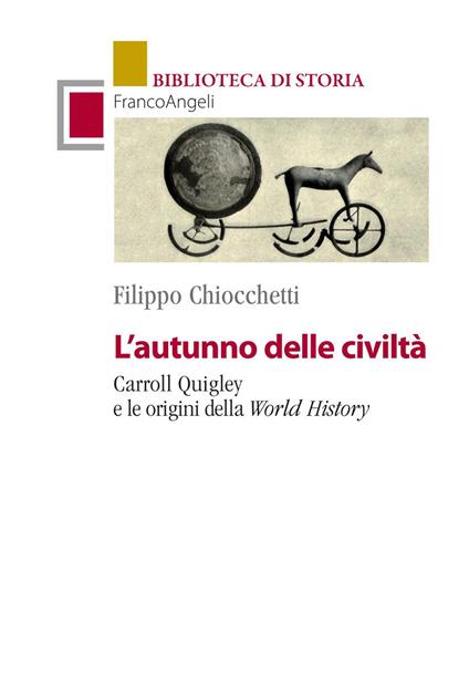 L' autunno delle civiltà. Carroll Quigley e le origini della World History - Filippo Chiocchetti - ebook