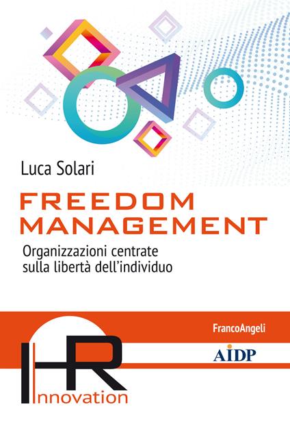 Freedom management. Organizzazioni centrate sulla libertà dell'individuo - Luca Solari - ebook