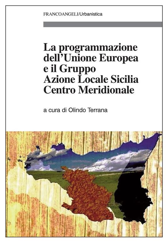 La programmazione dell'Unione Europea e il Gruppo Azione Locale Sicilia Centro Meridionale - Olindo Terrana - ebook