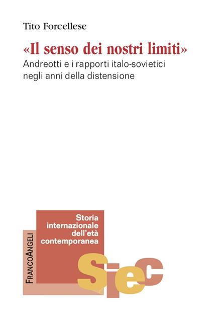 Il senso dei nostri limiti. Andreotti e i rapporti italo-sovietici negli anni della distensione - Tito Forcellese - ebook