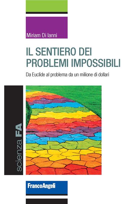 Il sentiero dei problemi impossibili. Da Euclide al problema da un milione di dollari - Miriam Di Ianni - ebook