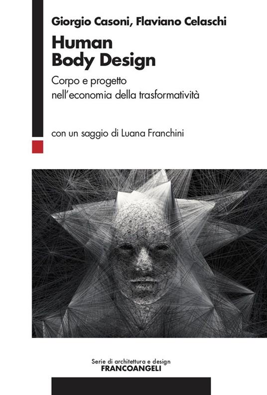 Human Body Design. Corpo e progetto nell'economia della trasformatività - Giorgio Casoni,Flaviano Celaschi - ebook
