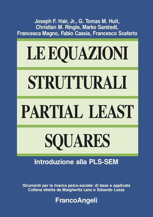 Le equazioni strutturali Partial Least Squares. Introduzione alla PLS-SEM - Fabio Cassia,Joseph F. Hair,Tomas M. Hult,Francesca Magno - ebook