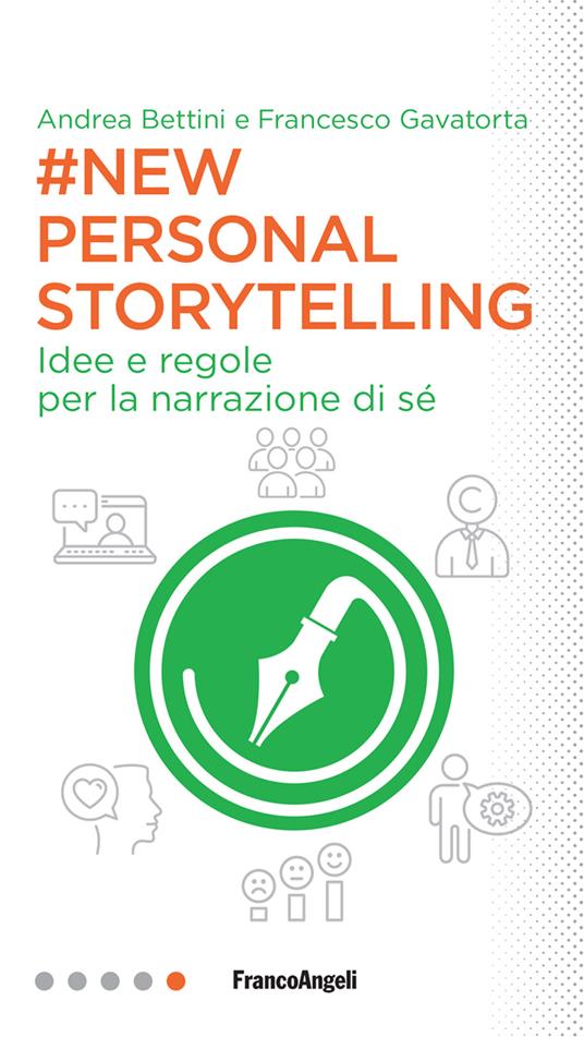 New personal storytelling. Idee e regole per la narrazione di sé - Andrea Bettini,Francesco Gavatorta - ebook