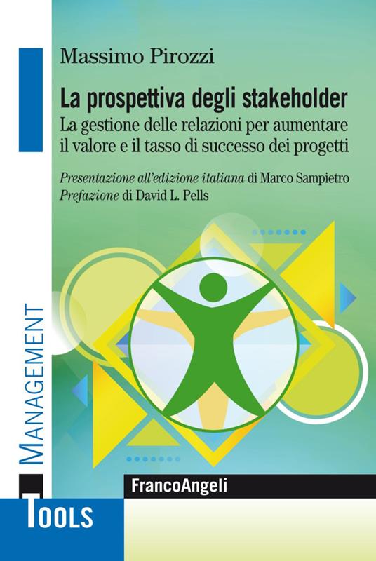 La prospettiva degli stakeholder. La gestione delle relazioni per aumentare il valore ed il tasso di successo dei progetti - Massimo Pirozzi - copertina