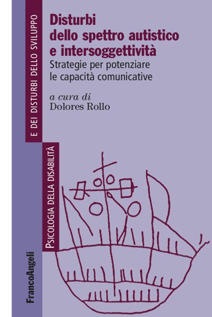 Disturbi dello spettro autistico e intersoggettività. Strategie per potenziare le capacità comunicative - Dolores Rollo - copertina