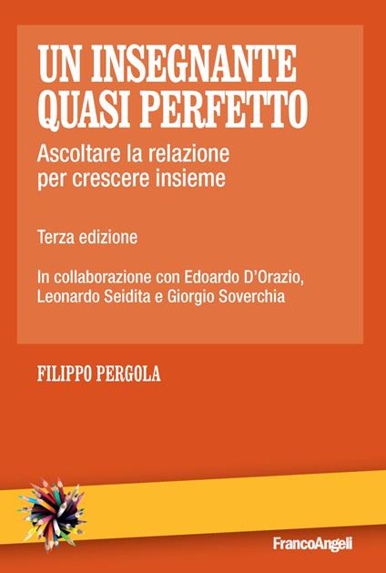 Un insegnante quasi perfetto. Ascoltare la relazione per crescere insieme - Filippo Pergola - copertina