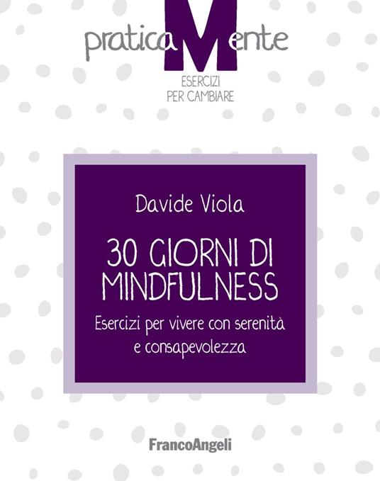 30 giorni di mindfulness. Esercizi per vivere con serenità e consapevolezza - Davide Viola - copertina