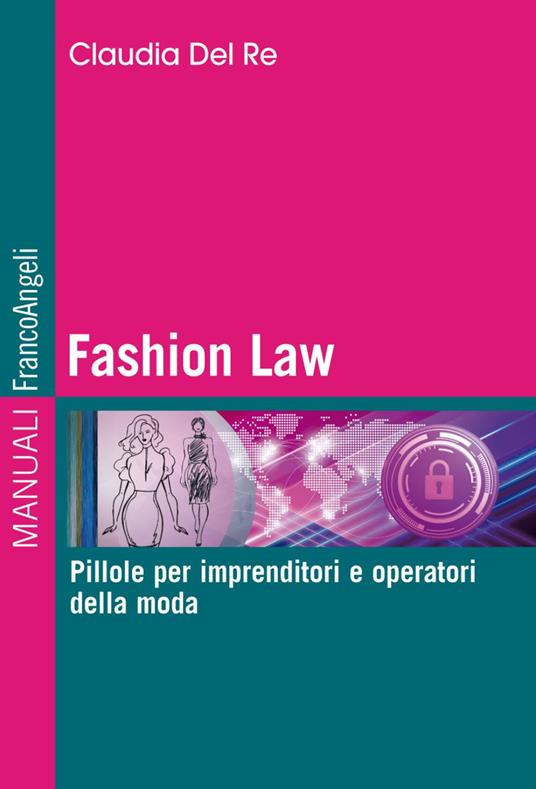 Fashion Law. Pillole per imprenditori e operatori della moda - Claudia Del Re - copertina
