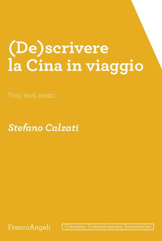 (De)scrivere la Cina in viaggio. Voci, testi, mezzi - Stefano Calzati - copertina