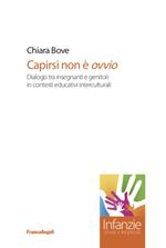 Capirsi non è ovvio. Dialogo tra insegnanti e genitori in contesti educativi interculturali