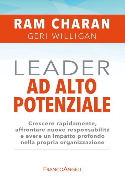 Leader ad alto potenziale. Crescere rapidamente, affrontare nuove responsabilità e avere un impatto profondo nella propria organizzazione - Ram Charan,Geri Willigan - copertina