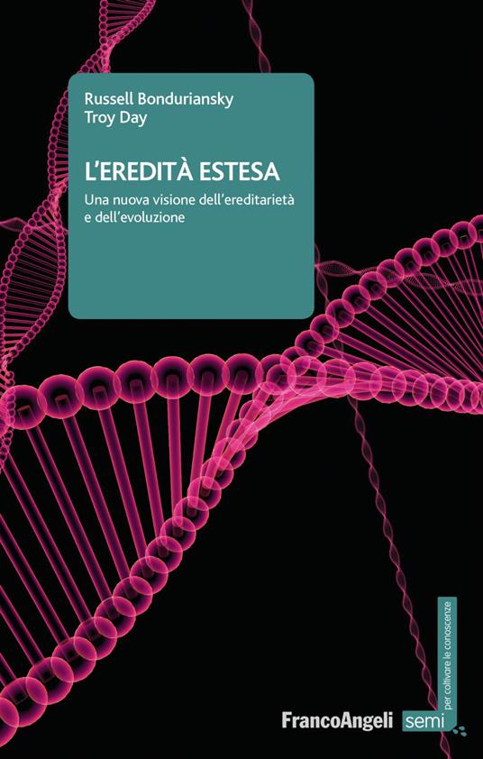 L' eredità estesa. Una nuova visione dell'ereditarietà e dell'evoluzione - Russell Bonduriansky,Troy Day - copertina