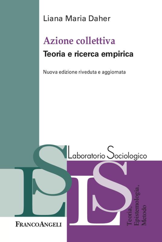Azione collettiva. Teorie e ricerca empirica. Nuova ediz. - Liana Maria Daher - copertina