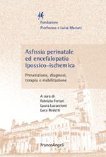 Asfissia perinatale ed encefalopatia ipossico-ischemica. Prevenzione, diagnosi, terapia e riabilitazione