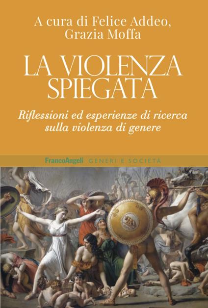 La violenza spiegata. Riflessioni ed esperienze di ricerca sulla violenza di genere - copertina