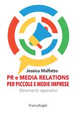 PR e media relations per piccole e medie imprese. Strumenti operativi