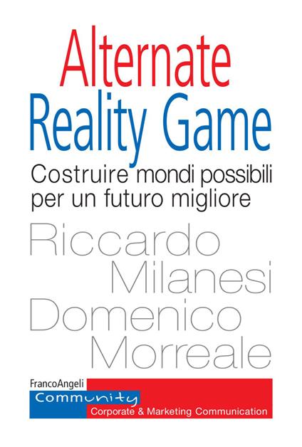 Alternate Reality Game. Costruire mondi possibili per un futuro migliore - Riccardo Milanesi,Domenico Morreale - copertina