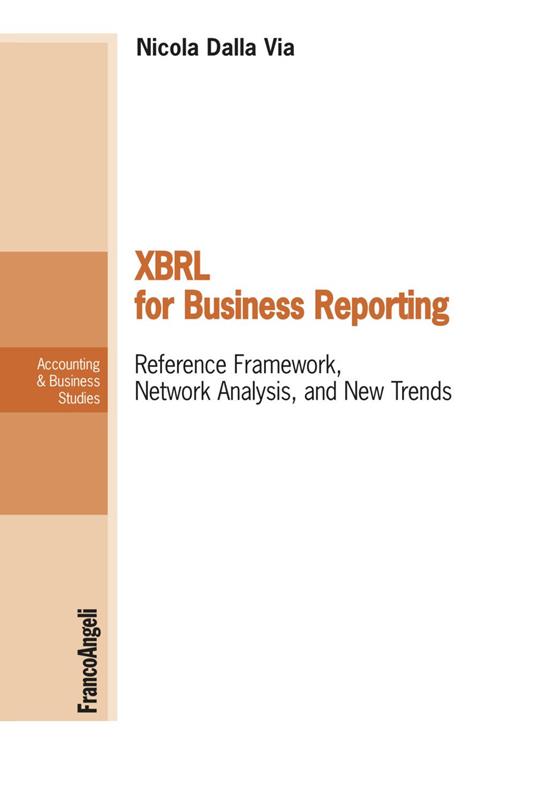 XBRL For business reporting. Reference Framework, Network Analysis, and New Trends - Nicola Dalla Via - copertina