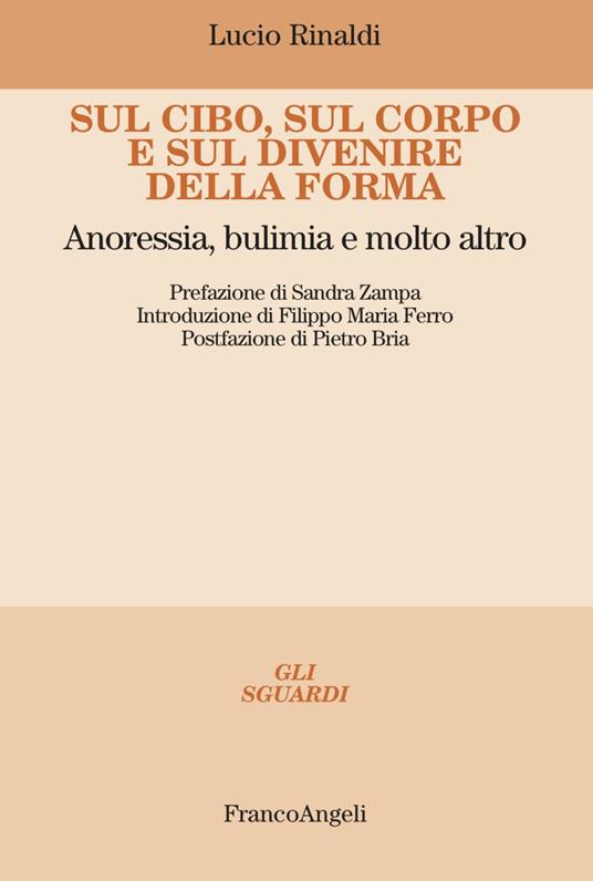 Sul cibo, sul corpo e sul divenire della forma. Anoressia, bulimia e molto altro - Lucio Rinaldi - copertina