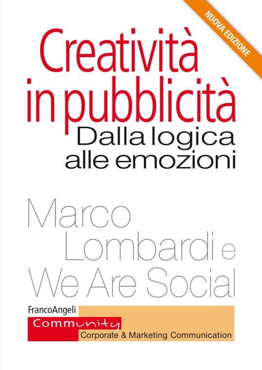 Creatività in pubblicità. Dalla logica alle emozioni - Marco Lombardi,We Are Social - copertina