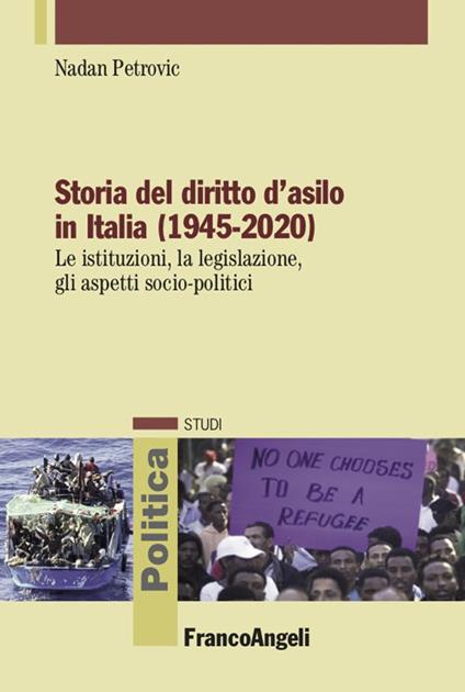 Storia del diritto d'asilo in Italia (1945-2020). Le istituzioni, la legislazione, gli aspetti socio-politici - Nadan Petrovic - ebook
