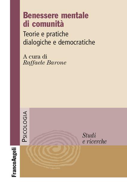 Benessere mentale di comunità. Teorie e pratiche dialogiche e democratiche - Raffaele Barone - ebook