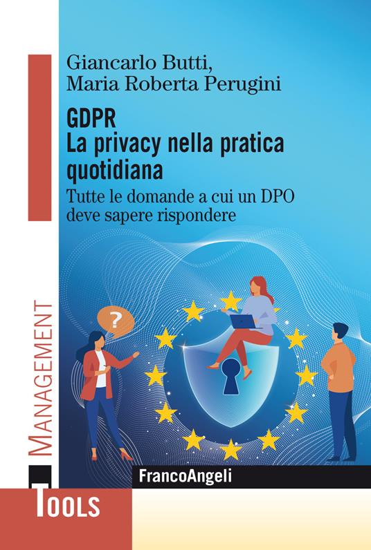 GDPR. La privacy nella pratica quotidiana. Tutte le domande a cui un DPO deve sapere rispondere - Giancarlo Butti,Maria Roberta Perugini - ebook