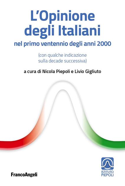 L' opinione degli italiani nel primo «ventennio» degli anni 2000 (con qualche indicazione sulla decade successiva) - Livio Gigliuto,Nicola Piepoli - ebook