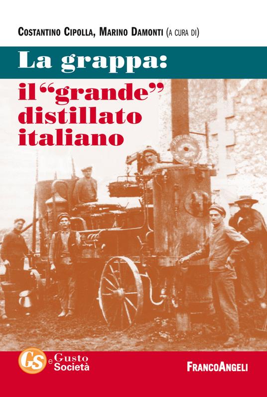La grappa: il «grande» distillato italiano - Costantino Cipolla,Marino Damonti - ebook