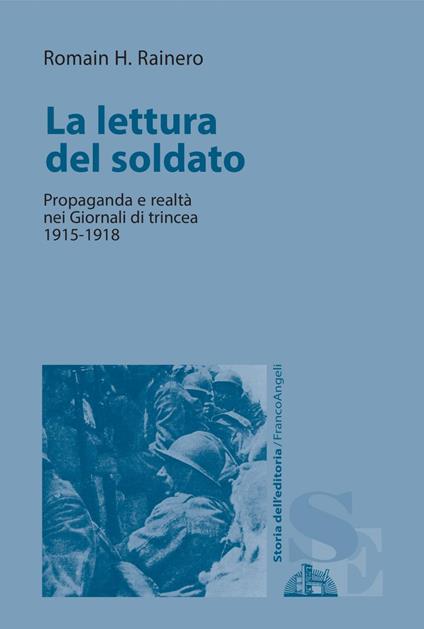 La lettura del soldato. Propaganda e realtà nei «Giornali di trincea» 1915-1918 - Romain H. Rainero - ebook