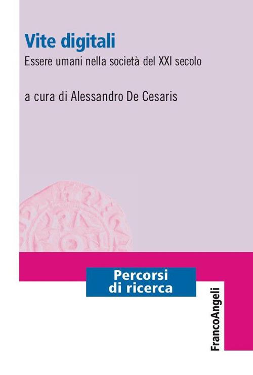 Vite digitali. Essere umani nella società del XXI secolo - Alessandro De Cesaris - ebook