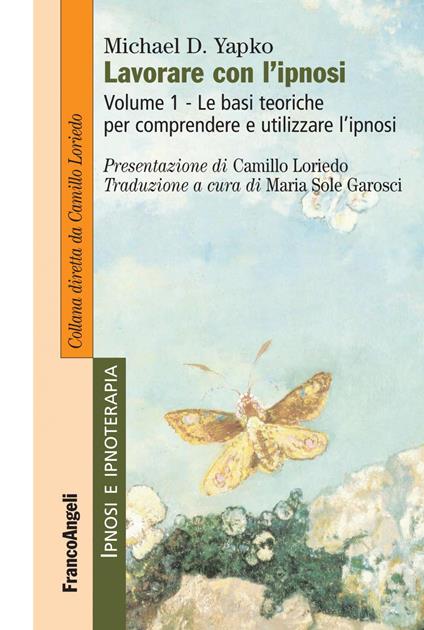 Le Lavorare con l'ipnosi. Vol. 1 - Michael D. Yapko,Maria Sole Garosci - ebook