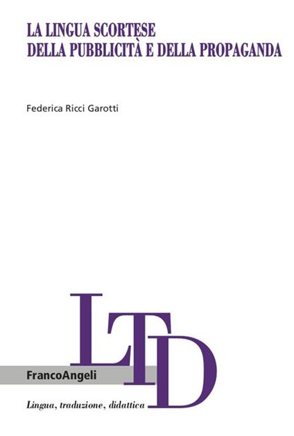 La lingua scortese della pubblicità e della propaganda - Federica Ricci Garotti - ebook