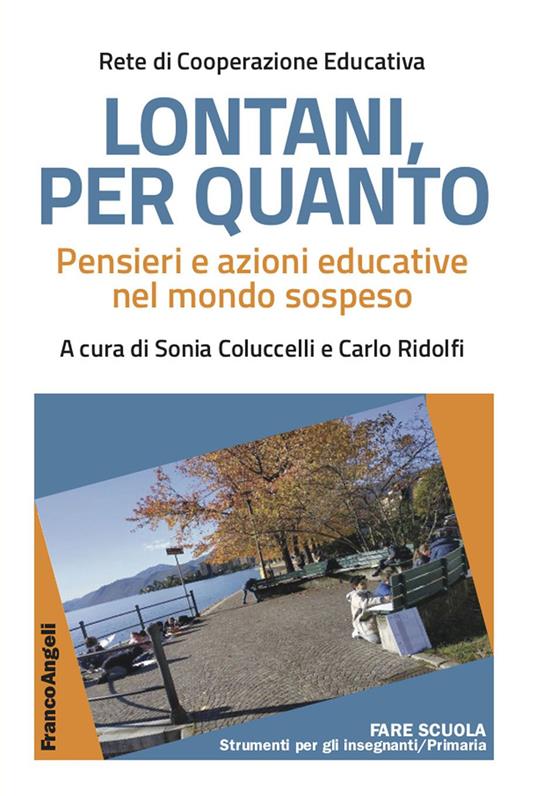 Lontani, per quanto. Pensieri e azioni educative nel mondo sospeso - Rete di Cooperazione Educativa,Sonia Coluccelli,Carlo Ridolfi - ebook