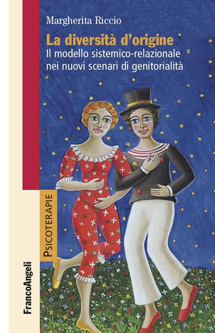 La diversità d'origine. Il modello sistemico-relazionale nei nuovi scenari di genitorialità - Margherita Riccio - ebook