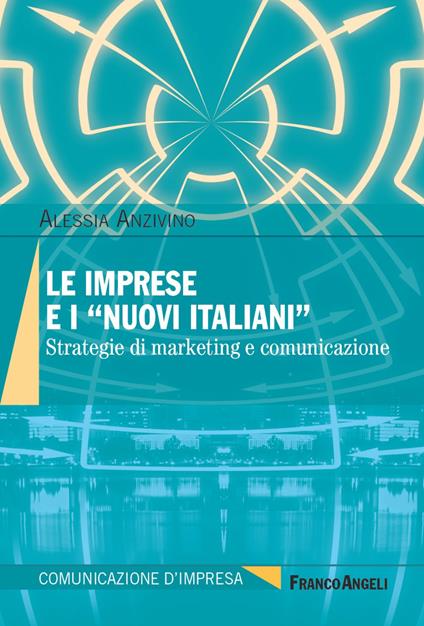 Le imprese e i «nuovi italiani». Strategie di marketing e comunicazione - Alessia Anzivino - copertina
