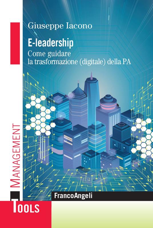 E-leadership. Come guidare la trasformazione (digitale) della PA - Giuseppe Iacono - copertina