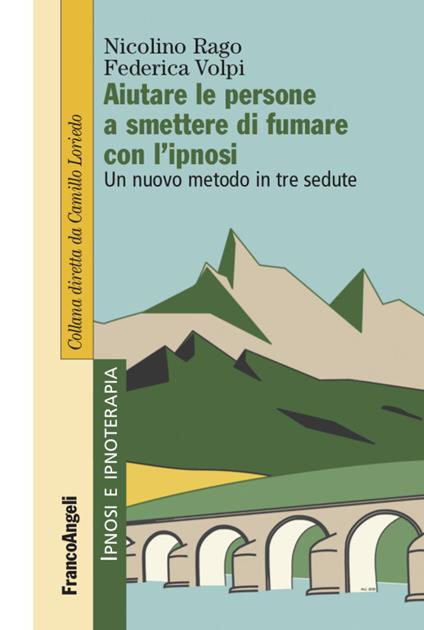 Aiutare le persone a smettere di fumare con l'ipnosi. Un nuovo metodo in tre sedute - Nicolino Rago,Federica Volpi - copertina