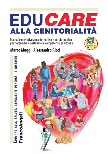 EduCare alla genitorialità. Manuale operativo ad uso formativo e autoformativo per potenziare e sostenere le competenze genitoriali. Con espansione online - Marco Maggi,Alessandro Ricci - copertina