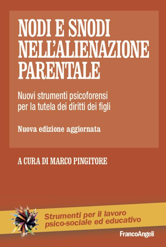 Nodi e snodi nell'alienazione parentale. Nuovi strumenti psicoforensi per la tutela dei diritti dei figli - copertina