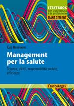 Management per la salute. Scienza, diritti, responsabilità sociale, efficienza