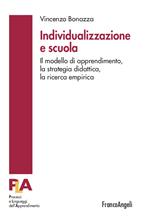 Individualizzazione e scuola. Il modello di apprendimento, la strategia didattica, la ricerca empirica