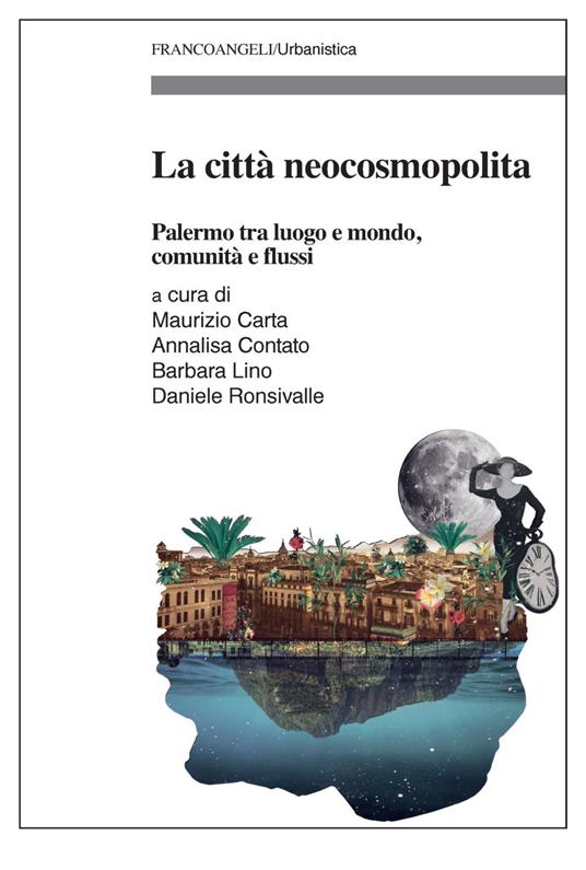 La città neocosmopolita. Palermo tra luogo e mondo, comunità e flussi - copertina