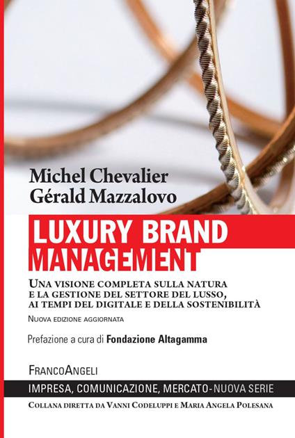 Luxury Brand Management. Una visione completa sulla natura e la gestione del settore del lusso, ai tempi del digitale e della sostenibilità - Michel Chevalier,Gérald Mazzalovo - copertina