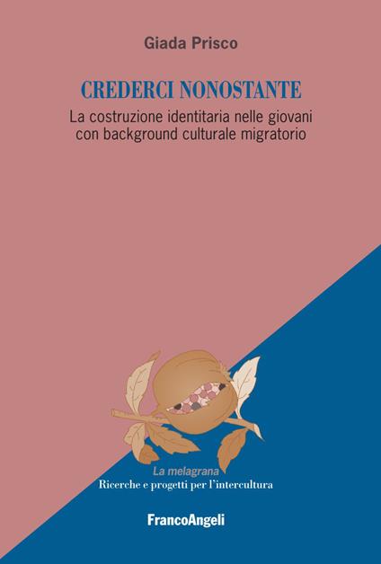 Crederci nonostante. La costruzione identitaria nelle giovani con background culturale migratorio - Giada Prisco - copertina