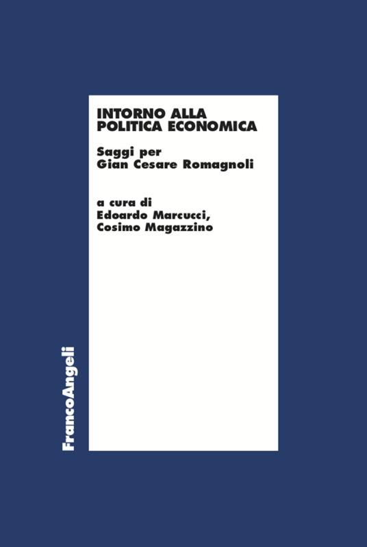 Intorno alla politica economica. Saggi per Gian Cesare Romagnoli - copertina