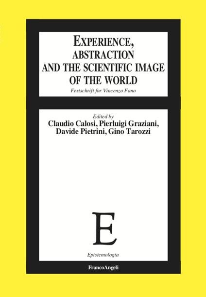 Experience, abstraction and the scientific image of the world. Festschrift for Vincenzo Fano - copertina