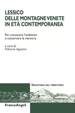 Lessico delle montagne venete in età contemporanea. Per conoscere l'ambiente e conservare la memoria