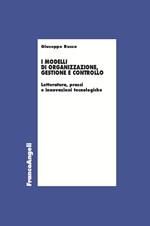 I modelli di organizzazione, gestione e controllo. Letterature, prassi e innovazioni tecnologiche